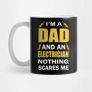 I am a Dad ad an Electrician Nothing Scares Me  Electrician Birthday Mug